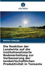 Die Reaktion der Landwirte auf die institutionalisierte Bodenerhaltung zur Verbesserung der landwirtschaftlichen Produktivität in Tansania