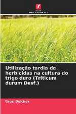 Utilização tardia de herbicidas na cultura do trigo duro (Triticum durum Desf.)