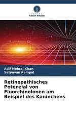 Retinopathisches Potenzial von Fluorchinolonen am Beispiel des Kaninchens