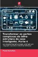 Transformar as partes complexas da infra-estrutura da casa inteligente. Parte 4