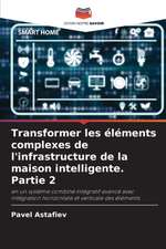 Transformer les éléments complexes de l'infrastructure de la maison intelligente. Partie 2