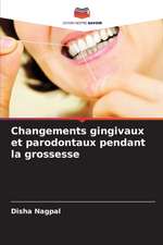 Changements gingivaux et parodontaux pendant la grossesse