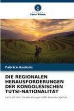 DIE REGIONALEN HERAUSFORDERUNGEN DER KONGOLESISCHEN TUTSI-NATIONALITÄT