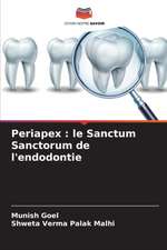 Periapex : le Sanctum Sanctorum de l'endodontie