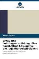 Erneuerte Lehrlingsausbildung. Eine nachhaltige Lösung für die Jugendarbeitslosigkeit