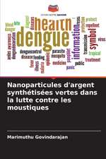 Nanoparticules d'argent synthétisées vertes dans la lutte contre les moustiques