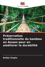 Préservation traditionnelle du bambou en Assam pour en améliorer la durabilité