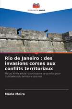 Rio de Janeiro : des invasions corses aux conflits territoriaux