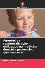 Agentes de remineralização utilizados na medicina dentária preventiva