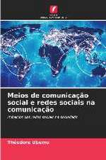 Meios de comunicação social e redes sociais na comunicação