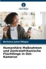 Humanitäre Maßnahmen und Zentralafrikanische Flüchtlinge in Ost-Kamerun