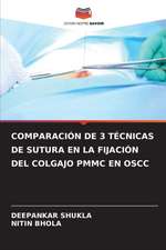 COMPARACIÓN DE 3 TÉCNICAS DE SUTURA EN LA FIJACIÓN DEL COLGAJO PMMC EN OSCC