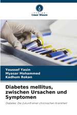 Diabetes mellitus, zwischen Ursachen und Symptomen