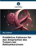 Prädiktive Faktoren für das Ansprechen des Tumors bei Rektumkarzinom