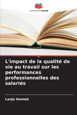 L'impact de la qualité de vie au travail sur les performances professionnelles des salariés