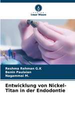 Entwicklung von Nickel-Titan in der Endodontie