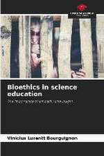 Bioethics in science education