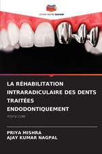 LA RÉHABILITATION INTRARADICULAIRE DES DENTS TRAITÉES ENDODONTIQUEMENT