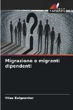 Migrazione e migranti dipendenti