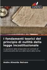 I fondamenti teorici del principio di nullità della legge incostituzionale