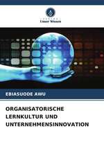 ORGANISATORISCHE LERNKULTUR UND UNTERNEHMENSINNOVATION