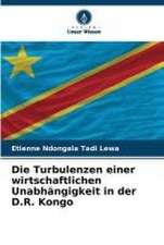 Die Turbulenzen einer wirtschaftlichen Unabhängigkeit in der D.R. Kongo