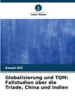 Globalisierung und TQM: Fallstudien über die Triade, China und Indien