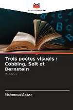 Trois poètes visuels : Cobbing, Solt et Bernstein