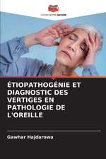 ÉTIOPATHOGÉNIE ET DIAGNOSTIC DES VERTIGES EN PATHOLOGIE DE L'OREILLE