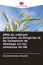 Effet du colorant polymère, du fongicide et du traitement de stockage sur les semences de blé