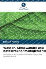 Wasser, Klimawandel und Katastrophenmanagement: