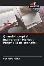 Quando i corpi si inalberano - Merleau-Ponty e la psicoanalisi