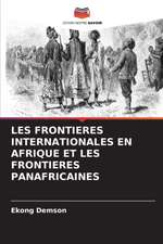 LES FRONTIERES INTERNATIONALES EN AFRIQUE ET LES FRONTIERES PANAFRICAINES