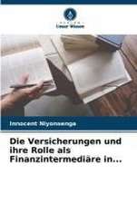 Die Versicherungen und ihre Rolle als Finanzintermediäre in...