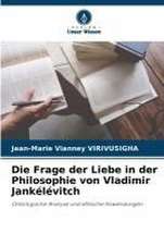 Die Frage der Liebe in der Philosophie von Vladimir Jankélévitch