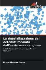 La risocializzazione dei detenuti mediata dall'assistenza religiosa