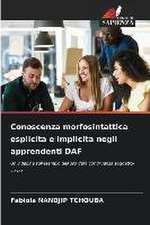 Conoscenza morfosintattica esplicita e implicita negli apprendenti DAF