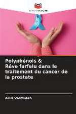 Polyphénols & Rêve farfelu dans le traitement du cancer de la prostate