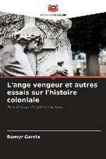 L'ange vengeur et autres essais sur l'histoire coloniale