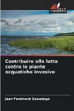 Contribuire alla lotta contro le piante acquatiche invasive