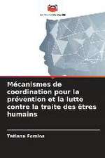 Mécanismes de coordination pour la prévention et la lutte contre la traite des êtres humains