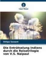 Die Enträtselung Indiens durch die Reisetrilogie von V.S. Naipaul