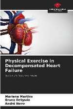 Physical Exercise in Decompensated Heart Failure