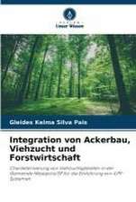 Integration von Ackerbau, Viehzucht und Forstwirtschaft