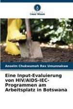 Eine Input-Evaluierung von HIV/AIDS-IEC-Programmen am Arbeitsplatz in Botswana