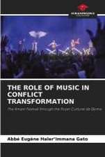 THE ROLE OF MUSIC IN CONFLICT TRANSFORMATION