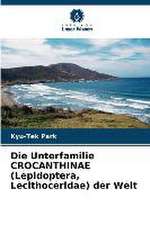 Die Unterfamilie CROCANTHINAE (Lepidoptera, Lecithoceridae) der Welt