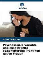 Psychosoziale Variable und ausgewählte soziokulturelle Praktiken gegen Frauen