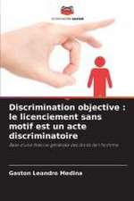 Discrimination objective : le licenciement sans motif est un acte discriminatoire