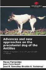 Advances and new approaches on the precolonial dog of the Antilles